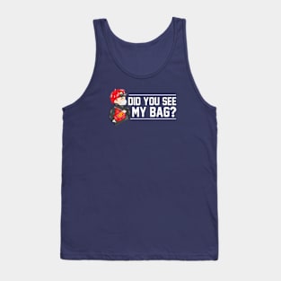 Did You See My Bag? Tank Top